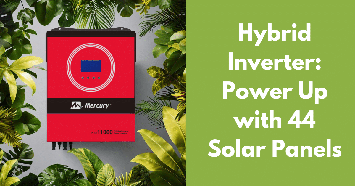 Energy Savings with the Mercury 11kva Solar Hybrid Inverter